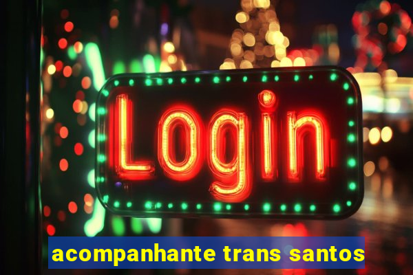 acompanhante trans santos